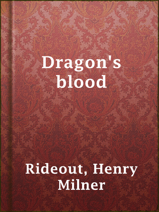 Title details for Dragon's blood by Henry Milner Rideout - Available